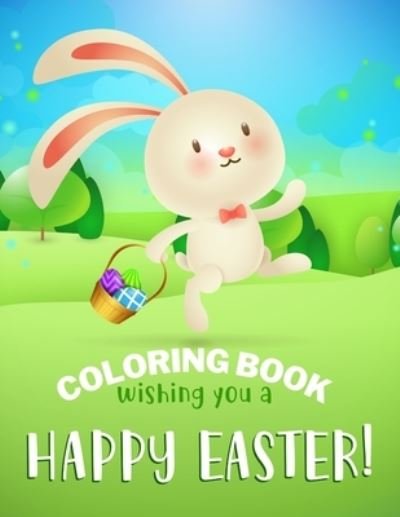 Cover for Egg Hunt · Happy Easter Coloring Book: Fun Easter Coloring Book for Kids - Easter Baskets - Easter Egg Hunt Bunnies Chicks - Decorated Eggs - Gift for Easter Day (Paperback Book) (2021)