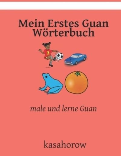 Cover for Kasahorow · Mein Erstes Guan Woerterbuch: male und lerne Guan (Paperback Book) (2021)
