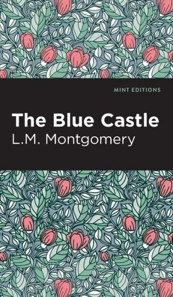 Cover for L.M. Montgomery · The Blue Castle (Hardcover bog) (2024)