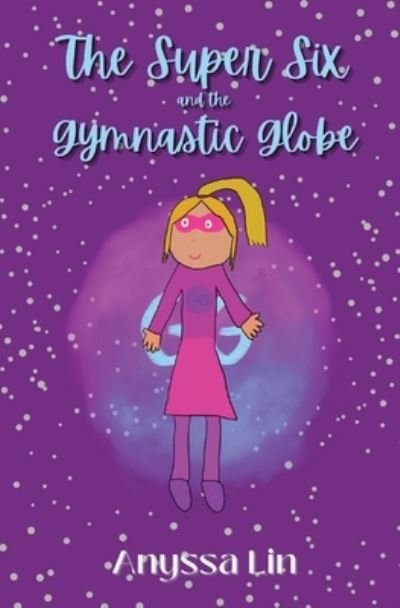 Cover for Anyssa Lin · The Super Six and the Gymnastic Globe (Paperback Book) (2021)