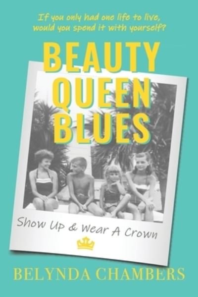 Cover for Belynda Chambers · Beauty Queen Blues Show Up &amp; Wear a Crown (Paperback Bog) (2022)