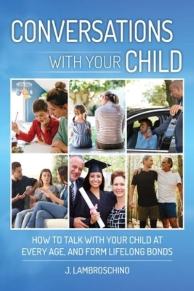 Cover for J Lambroschino · Conversations with Your Child: How to Talk with Your Child at Every Age and Form Lifelong Bonds (Pocketbok) (2022)