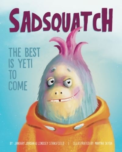 Cover for Stansfield Lindsey Stansfield · Sadsquatch: The Best is Yeti to Come (Paperback Book) (2022)