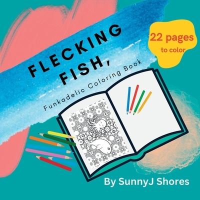 Cover for SunnyJ Shores · Flecking Fish (Book) (2023)