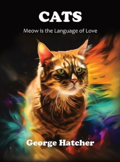 Cats - George Hatcher - Bücher - George Hatcher - 9798988288602 - 27. Mai 2023