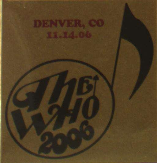 Cover for The Who · Live: Denver Co 11/14/06 (CD) (2019)