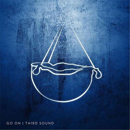 Go on - Third Sound - Music - Third Sound - 0190394175603 - 2016