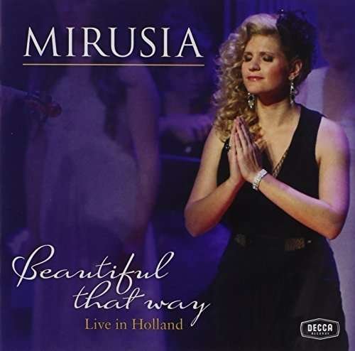 Live in Holland: Beautiful Tha - Mirusia - Musiikki - UNIVERSAL - 0602537987603 - perjantai 15. elokuuta 2014