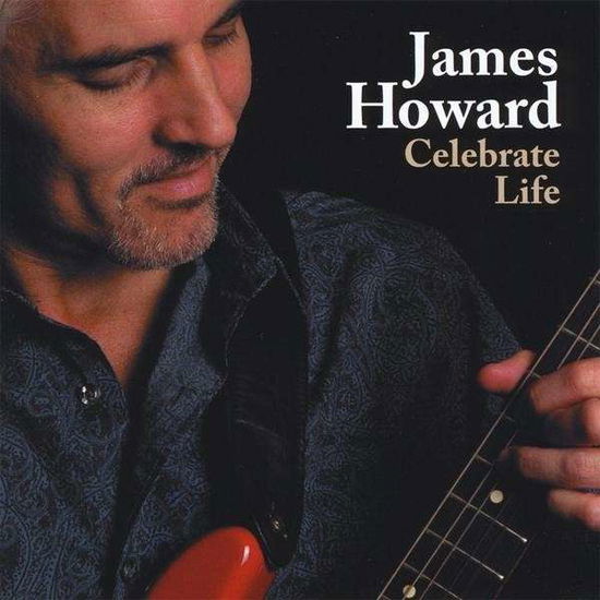 Celebrate Life - James Howard - Music - Laughing Man Records - 0884501081603 - January 6, 2009