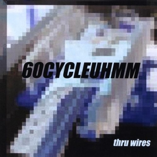 Cover for 60 Cycle Humm · Thru Wires (CD) (2010)