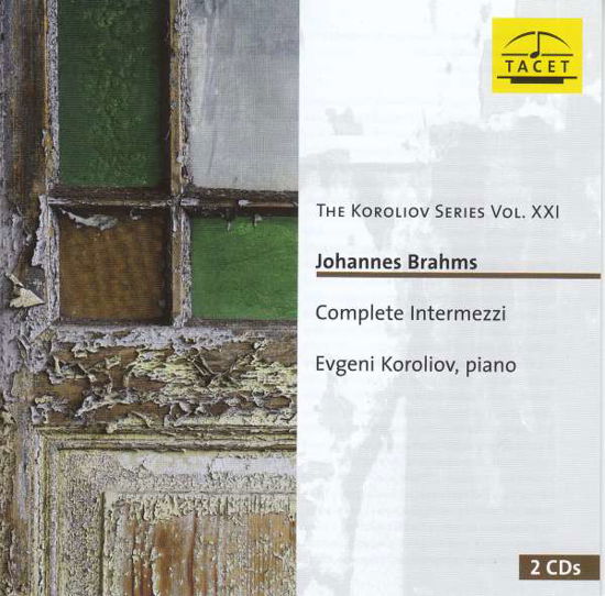 Johannes Brahms. Complete Intermezzi For Piano - Evgeni Koroliov - Music - TACET - 4009850025603 - September 27, 2019