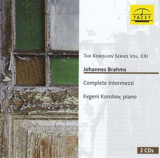 Johannes Brahms. Complete Intermezzi For Piano - Evgeni Koroliov - Music - TACET - 4009850025603 - September 27, 2019