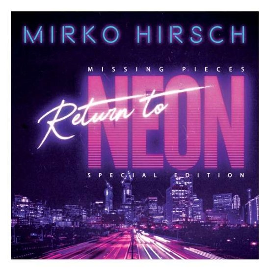 Cover for Mirko Hirsch · Missing Pieces: Return to Neon (CD) (2021)