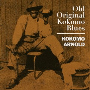 Cover for Kokomo Arnold · Old Original Kokomo Blues (CD) [Japan Import edition] (2018)