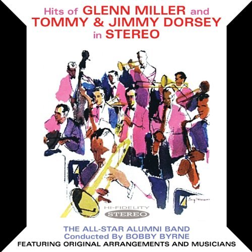 Cover for Byrne, Bobby / All Star Alumni · Hits of Glenn Miller / Hits of Tommy &amp; Jimmy Dorsey (CD) (2010)