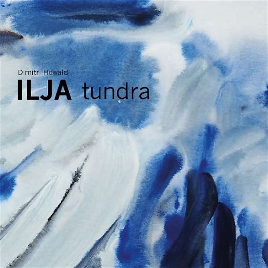 Dimitri Howald ILJA · Tundra (CD) (2018)