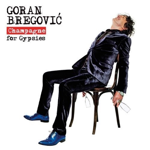 Cover for Goran Bregovic · Champagne For Gypsies (CD) (2013)
