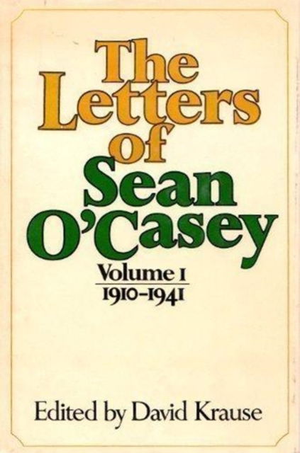 The Letters of Sean O'Casey, Volume I: 1910-1941 - Sean O'Casey - Books - The Catholic University of America Press - 9780025666603 - January 30, 1974