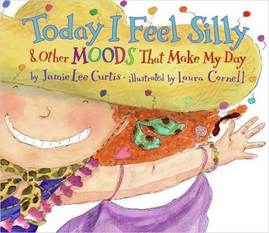 Today I Feel Silly, and Other Moods That Make My Day - Jamie Lee Curtis - Bøker - HarperCollins Publishers Inc - 9780060245603 - 31. juli 2007