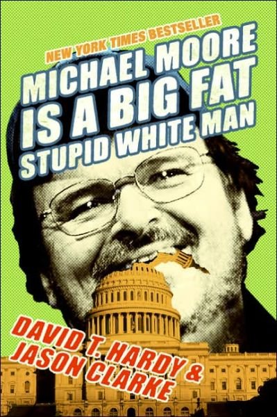 Cover for Jason Clarke · Michael Moore is a Big Fat Stupid White Man (Pocketbok) (2005)