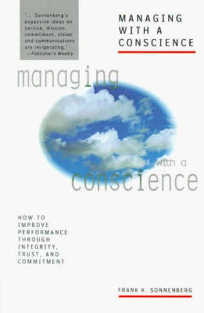 Cover for Frank K. Sonnenberg · Managing with a Conscience: How to Improve Performance Through Integrity, Trust, and Commitment (Paperback Bog) (1996)