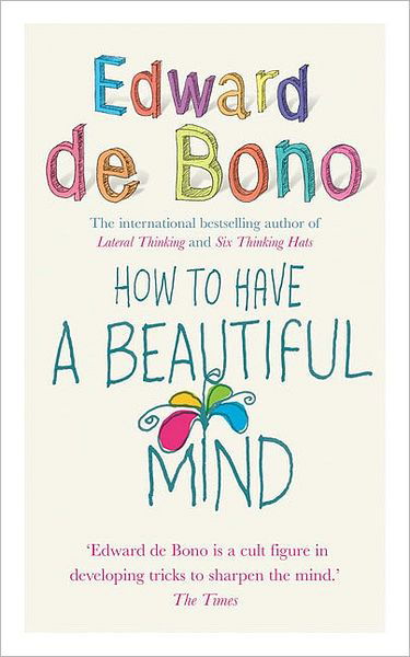 How To Have A Beautiful Mind - Edward De Bono - Bøker - Ebury Publishing - 9780091894603 - 3. juni 2004