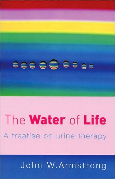 Cover for John W Armstrong · The Water Of Life: A Treatise on Urine Therapy (Paperback Bog) (2005)