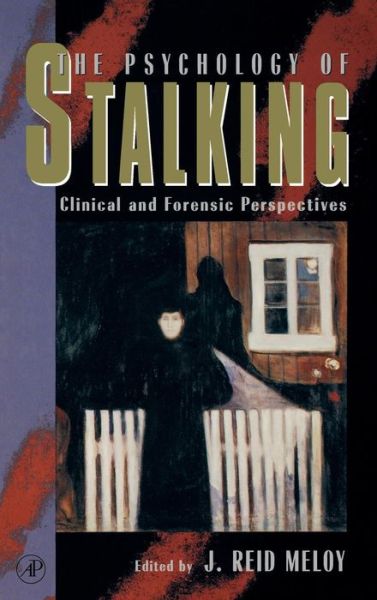 Cover for J. Reid Meloy · The Psychology of Stalking: Clinical and Forensic Perspectives (Hardcover Book) (1998)