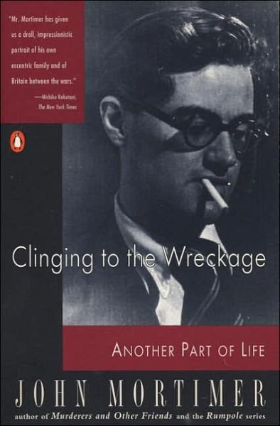 Clinging to the Wreckage: Another Part of Life - John Mortimer - Bøger - Penguin Books - 9780140068603 - 1984
