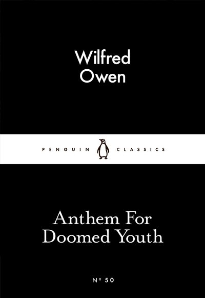 Anthem For Doomed Youth - Penguin Little Black Classics - Wilfred Owen - Kirjat - Penguin Books Ltd - 9780141397603 - torstai 26. helmikuuta 2015