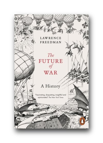 Cover for Sir Lawrence Freedman · The Future of War: A History (Paperback Bog) (2018)