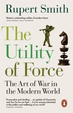 Cover for Rupert Smith · The Utility of Force: Updated with two new chapters (Pocketbok) (2019)