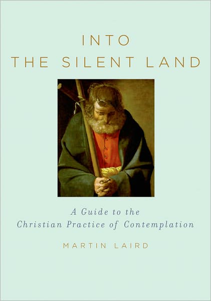 Cover for Martin Laird · Into the Silent Land: a Guide to the Christian Practice of Contemplation (Hardcover Book) (2006)