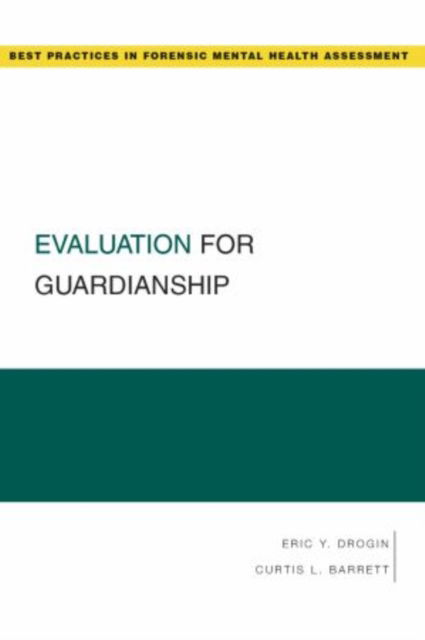 Cover for Drogin, Eric Y., JD, PhD, ABPP (University of Louisville School of Medicine, Louisville, Kentucky, USA) · Evaluation for Guardianship - Guides to Best Practices for Forensic Mental Health Assessments (Paperback Book) (2010)