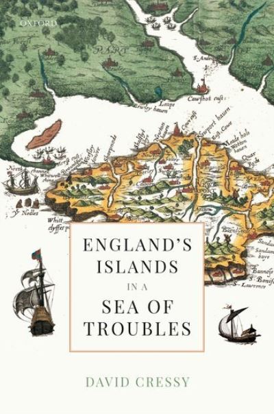 Cover for Cressy, David (Humanities Distinguished Professor Emeritus, Humanities Distinguished Professor Emeritus, Ohio State University) · England's Islands in a Sea of Troubles (Innbunden bok) (2020)