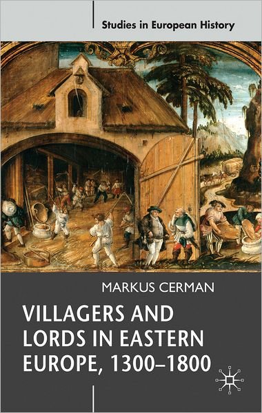 Cover for Markus Cerman · Villagers and Lords in Eastern Europe 1300 1800 (Bog) (2012)
