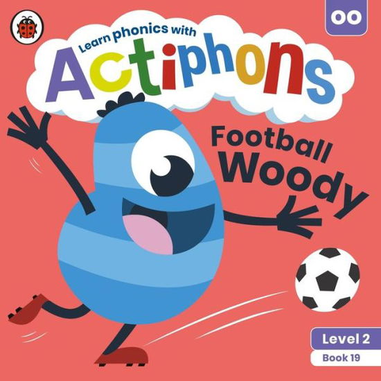 Actiphons Level 2 Book 19 Football Woody: Learn phonics and get active with Actiphons! - Actiphons - Ladybird - Książki - Penguin Random House Children's UK - 9780241390603 - 1 lipca 2021