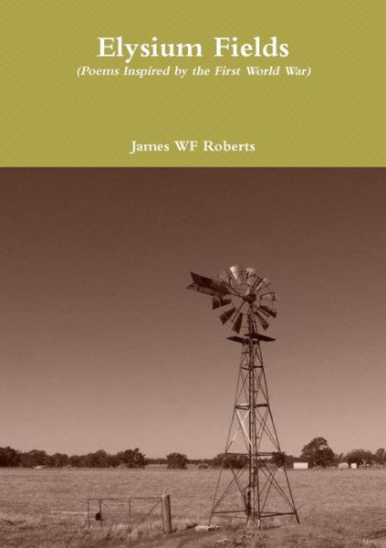 Elysium Fields - James Wf Roberts - Books - Lulu Press, Inc. - 9780244050603 - November 26, 2017