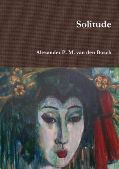 Alexander P. M. van den Bosch · Solitude (Paperback Book) (2017)