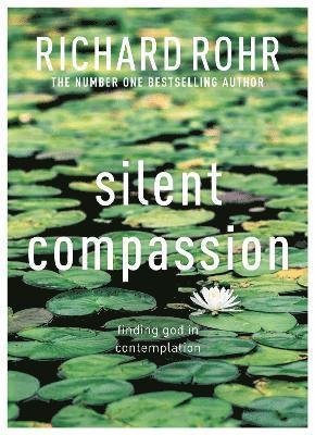 Cover for Richard Rohr · Silent Compassion: Finding God in Contemplation (Paperback Bog) (2022)