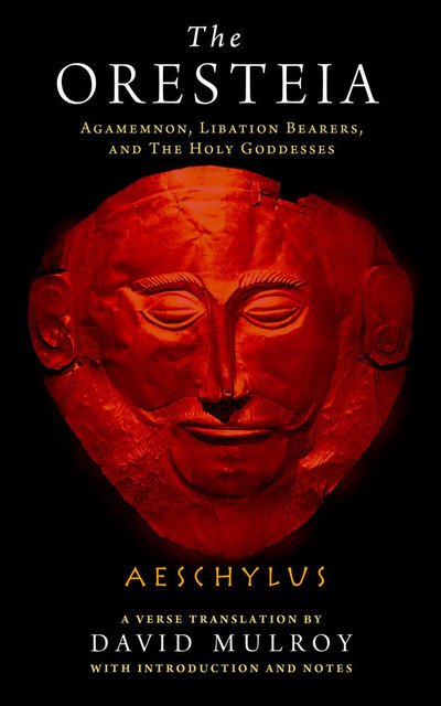 Cover for Aeschylus · The Oresteia: Agamemnon, Libation Bearers, and The Holy Goddesses - Wisconsin Studies in Classics (Gebundenes Buch) (2018)