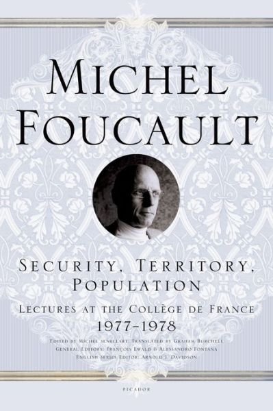 Security, Territory, Population: Lectures at the College de France 1977--1978 - Michel Foucault Lectures at the College de France - Michel Foucault - Bøger - Picador - 9780312203603 - 3. februar 2009