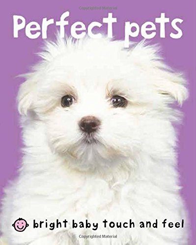 Cover for Roger Priddy · Bright Baby Touch &amp; Feel Perfect Pets - Bright Baby Touch and Feel (Board book) (2006)