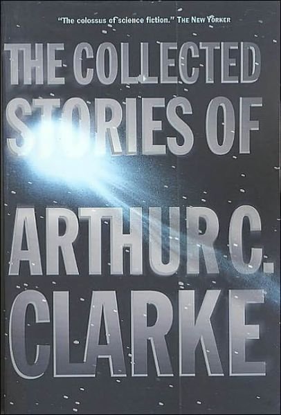 Cover for Arthur C. Clarke · The Collected Stories of Arthur C. Clarke (Paperback Bog) [Reprint edition] (2002)