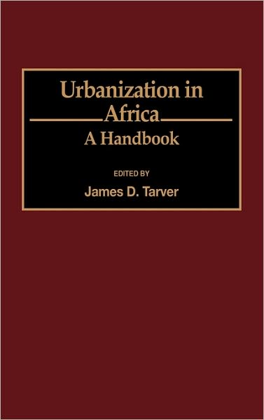 Cover for James D Tarver · Urbanization in Africa: A Handbook (Hardcover Book) (1994)
