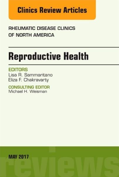 Reproductive Health, An Issue of Rheumatic Disease Clinics of North America - The Clinics: Internal Medicine - Chakravarty, Eliza F., MD (Oklahoma Medical Research Foundation) - Livros - Elsevier - Health Sciences Division - 9780323528603 - 19 de abril de 2017