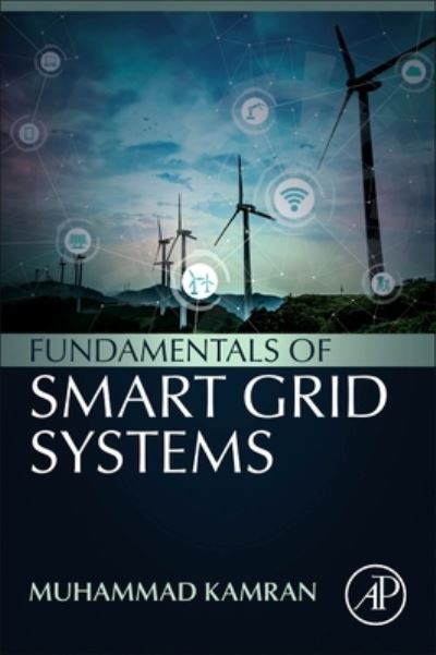 Fundamentals of Smart Grid Systems - Kamran, Muhammad (Department of Electrical Engineering and Technology, Riphah International University, Pakistan) - Books - Elsevier Science & Technology - 9780323995603 - December 6, 2022