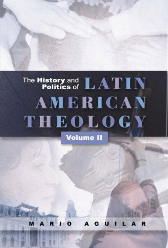 Cover for Mario I. Aguilar · History and Politics of Latin American Theology: Volume Two (Paperback Bog) (2008)