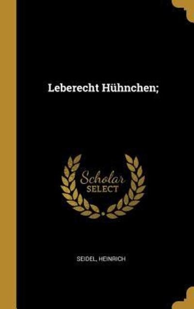 Cover for Heinrich Seidel · Leberecht H hnchen; (Hardcover Book) (2019)