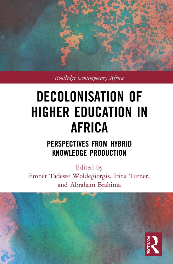 Cover for Woldegiorgis, Emnet Tadesse (University of Johannesburg, South Africa) · Decolonisation of Higher Education in Africa: Perspectives from Hybrid Knowledge Production - Routledge Contemporary Africa (Hardcover Book) (2020)